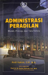 Administrasi peradilan : model, prinsip, dan tata kelola