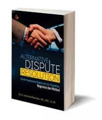 Alternative dispute resolution : teknik penyelesaian sengketa di luar pengadilan : negosiasi dan mediasi