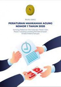 Buku saku Peraturan Mahkamah Agung Nomor 1 Tahun 2020 : tentang Pedoman Pemidanaan Pasal 2 dan pasal 3 Undang - undang Pemberantasan Tindak Pidana Korupsi