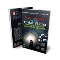 Suatu analisis mengenai tindak pidana pencemaran nama baik melalui media elektronik
