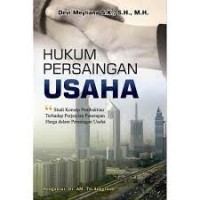 Hukum persaingan usaha : studi konsep pembuktian terhadap perjanjian penetapan harga dalam persaingan usaha