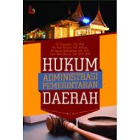 Hukum administrasi pemerintahan daerah: sejarah, asas, kewenangan, dan pengawasan penyelenggaraan pemerintahan daerah
