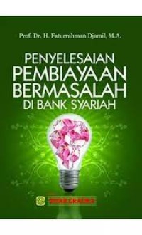 Penyelesaian pembiayaan bermasalah di Bank Syariah