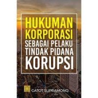 Hukuman Korporasi Sebagai Pelaku Tindak Pidana Korupsi