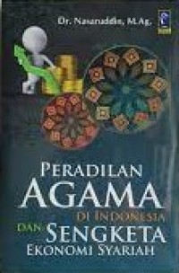 Peradilan agama di Indonesia dan sengketa ekonomi syariah