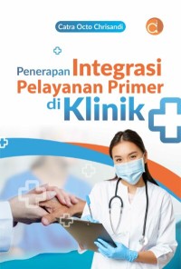 Penerapan integrasi pelayanan primer di klinik