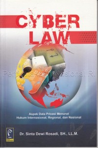 Cyber law : aspek data privasi menurut hukum internasional, regional dan nasional