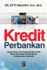 Kredit perbankan : aspek hukum dan pengembangan usaha mikro kecil dalam pembangunan perekonomian Indonesia