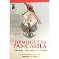 Hermeneutika Pancasila : orisinalitas dan bahasa hukum Indonesia