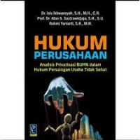Hukum perusahaan : analisis privatisasi BUMN dalam hukum persaingan usaha tidak sehat