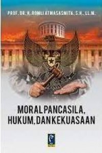 Moral Pancasila, hukum, dan kekuasaan