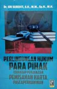 Perlindungan hukum para pihak terhadap perjanjian pemisahan harta pasca perkawinan