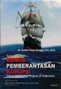 Keberadaan komisi pemberantasan korupsi dalam penegakan hukum di Indonesia