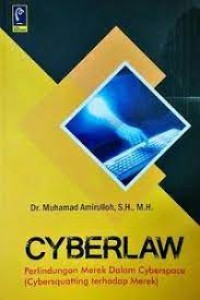 Cyberlaw : perlindungan merek dalam cyberspace = cyberquqtting terhadap merek