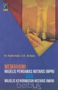 Memahami : Majelis Pengawas Notaris (MPN) dan Majelis Kehormatan Notaris (MKN)