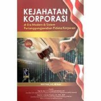 Kejahatan korporasi di era modern dan sistem pertanggungjawaban pidana korporasi