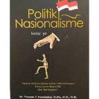 Politik nasionalisme : narasi nasionalisme dalam membangun kesadaran berpolitik dan bernegara