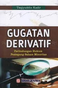 Gugatan derivatif : perlindungan hukum pemegang saham minoritas