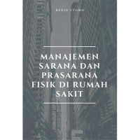 Manajemen sarana dan prasarana fisik di rumah sakit
