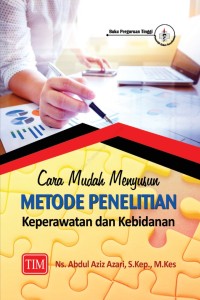 Cara mudah menyusun metode penelitian keperawatan dan kebidanan
