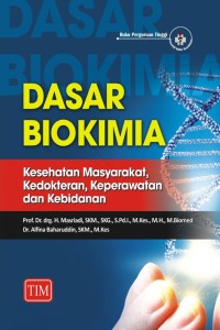 Dasar biokimia : Kesehatan Masyarakat, Kedokteran, Keperawatan dan Kebidanan