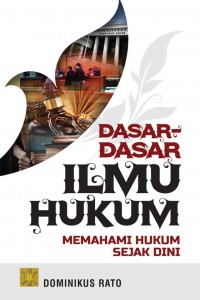 Dasar-dasar Ilmu Hukum - Memahami Hukum Sejak Dini