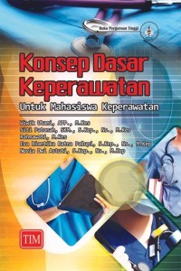 Konsep dasar keperawatan : untuk mahasiswa keperawatan