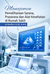 Manajemen pemeliharaan sarana, prasarana dan alat kesehatan dirumah sakit
