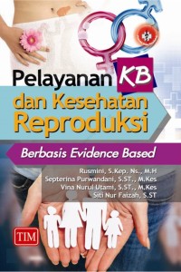Pelayanan KB dan kesehatan reproduksi berbasis evidence based