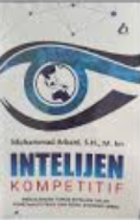Intelejen kompetitif : menjalankan fungsi intelijen dalam pemetaan potensi dan resiko ekonomi UMKM