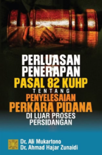 Perluasan penerapan pasal 82 KUHP tentang penyelesaian perkara pidana di luar proses persidangan