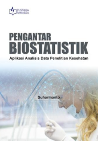 Pengantar biostatistik : aplikasi analisis data penelitian kesehatan