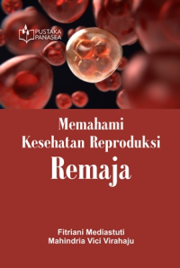 Memahami kesehatan reproduksi remaja