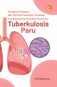 Pengaruh petugas dan sarana dan prasarana terhadap ketidakpatuhan berobat penderita tuberkulosis paru