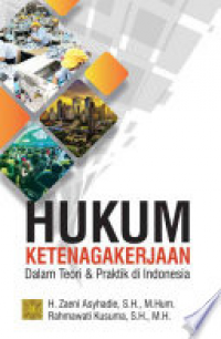 Hukum Ketenagakerjaan dalam Teori dan Praktik di Indonesia