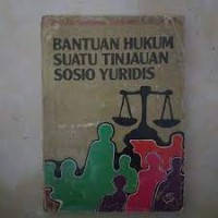 Bantuan hukum suatu tinjauan sosio yuridis