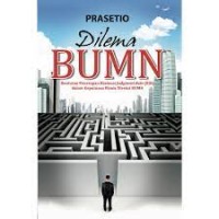 Dilema BUMN benturan penerapan business judgment rule (bjr) dalam keputusan bisnis direksi BUMN