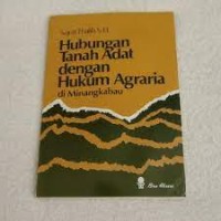 Hubungan tanah adat dengan hukum agraria di Minangkabau