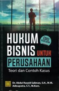 Hukum bisnis untuk perusahaan : teori dan contoh kasusnya