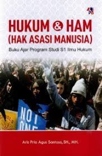 Hukum dan hak asasi manusia (HAM) : buku ajar program studi S1 ilmu hukum