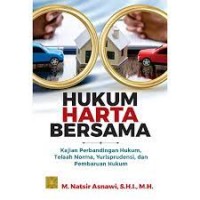 Hukum harta bersama : kajian perbandingan hukum, telaah norma, yurisprudensi, dan pembaruan hukum