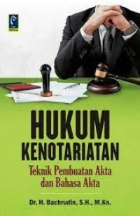 Hukum kenotariatan : teknik pembuatan akta dan bahasa akta