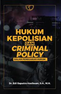 Hukum kepolisian dan criminal policy dalam penegakan hukum