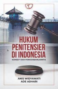 Hukum penitensier di Indonesia : konsep dan perkembangannya