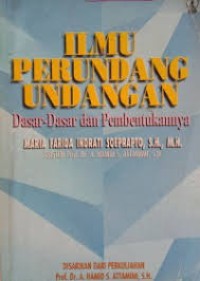Ilmu perundang-undangan : dasar-dasar dan pembentukannya