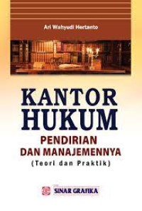 Kantor hukum :  pendirian dan manajemen (teori dan praktik)