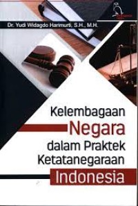 Kelembagaan negara dalam praktek ketatanegaraan Indonesia