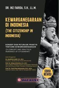 Kewarganegaraan di Indonesia (the citizenship in Indonesia) : konsep dan petunjuk praktis tentang kewarganegaraan (a concept and practical guidance of citizenship)