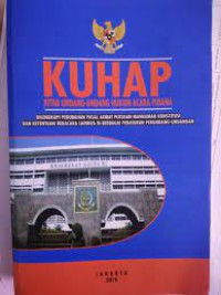 Kitab Undang-Undang hukum acara pidana (KUHAP) : dilengkapi perubahan pasal akibat putusan Mahkamah Konstitusi dan ketentuan beracara lainnya di berbagai peraturan perundang-undangan