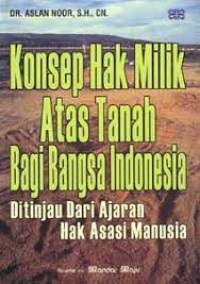 Konsep hak milik atas tanah bagi bangsa indonesia